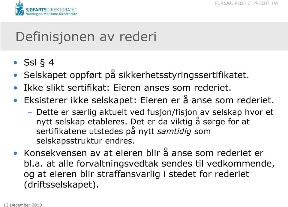 Det er da viktig å sørge for at sertifikatene utstedes på nytt samtidig som selskapsstruktur endres.