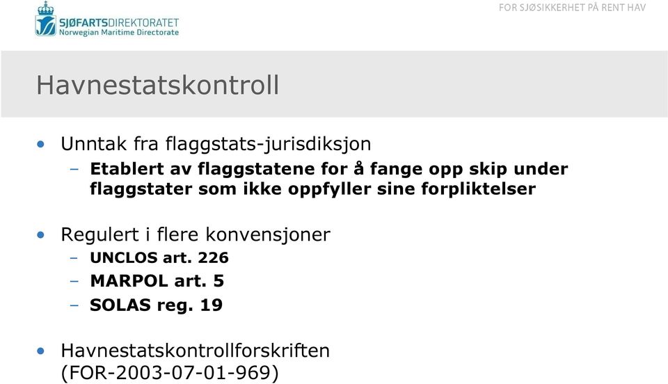 oppfyller sine forpliktelser Regulert i flere konvensjoner UNCLOS art.