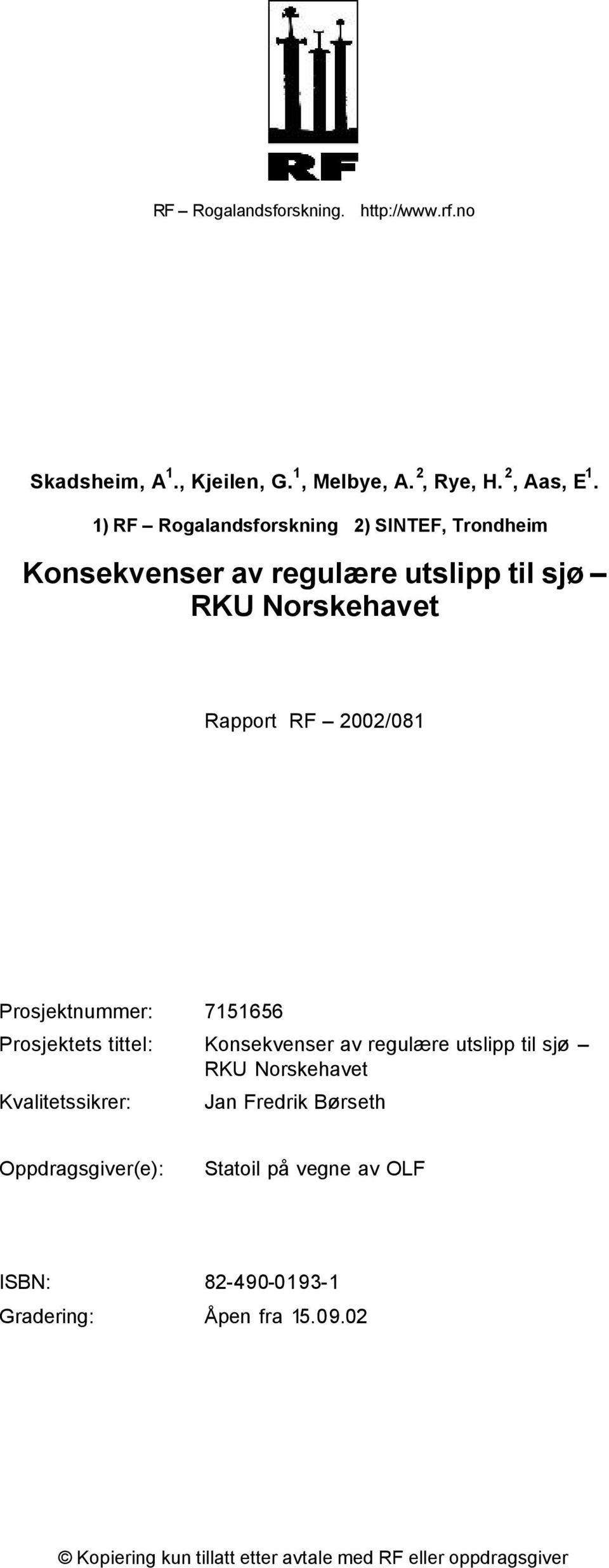 2002/081 Prosjektnummer: 7151656 Prosjektets tittel: Konsekvenser av regulære utslipp til sjø RKU Norskehavet