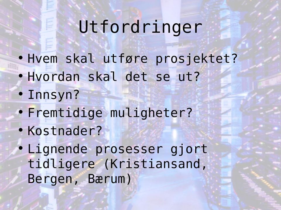 Fremtidige muligheter? Kostnader?