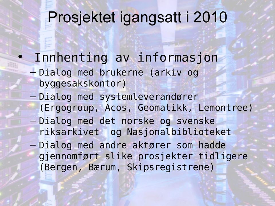 Dialog med det norske og svenske riksarkivet og Nasjonalbiblioteket Dialog med andre