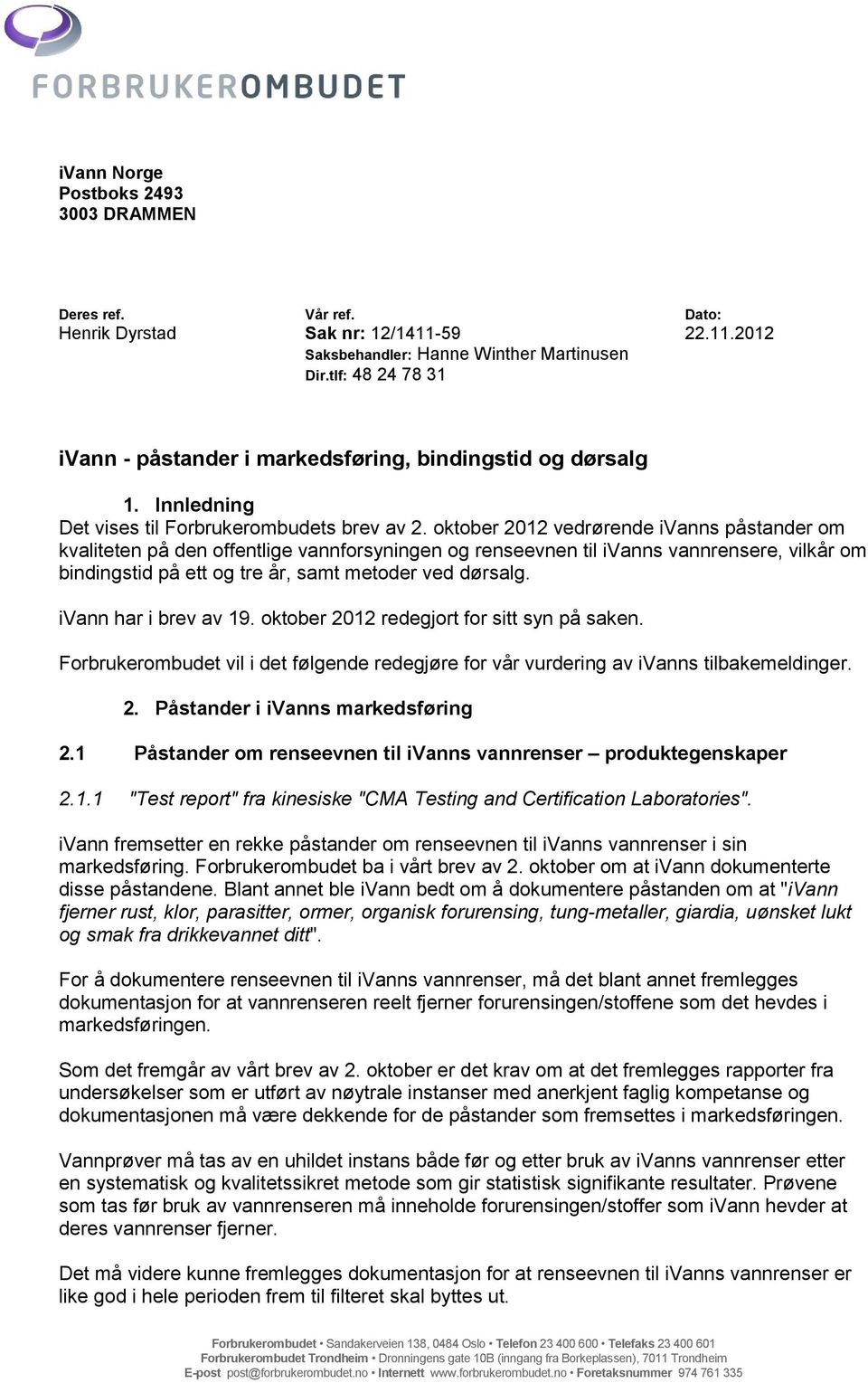 oktober 2012 vedrørende ivanns påstander om kvaliteten på den offentlige vannforsyningen og renseevnen til ivanns vannrensere, vilkår om bindingstid på ett og tre år, samt metoder ved dørsalg.