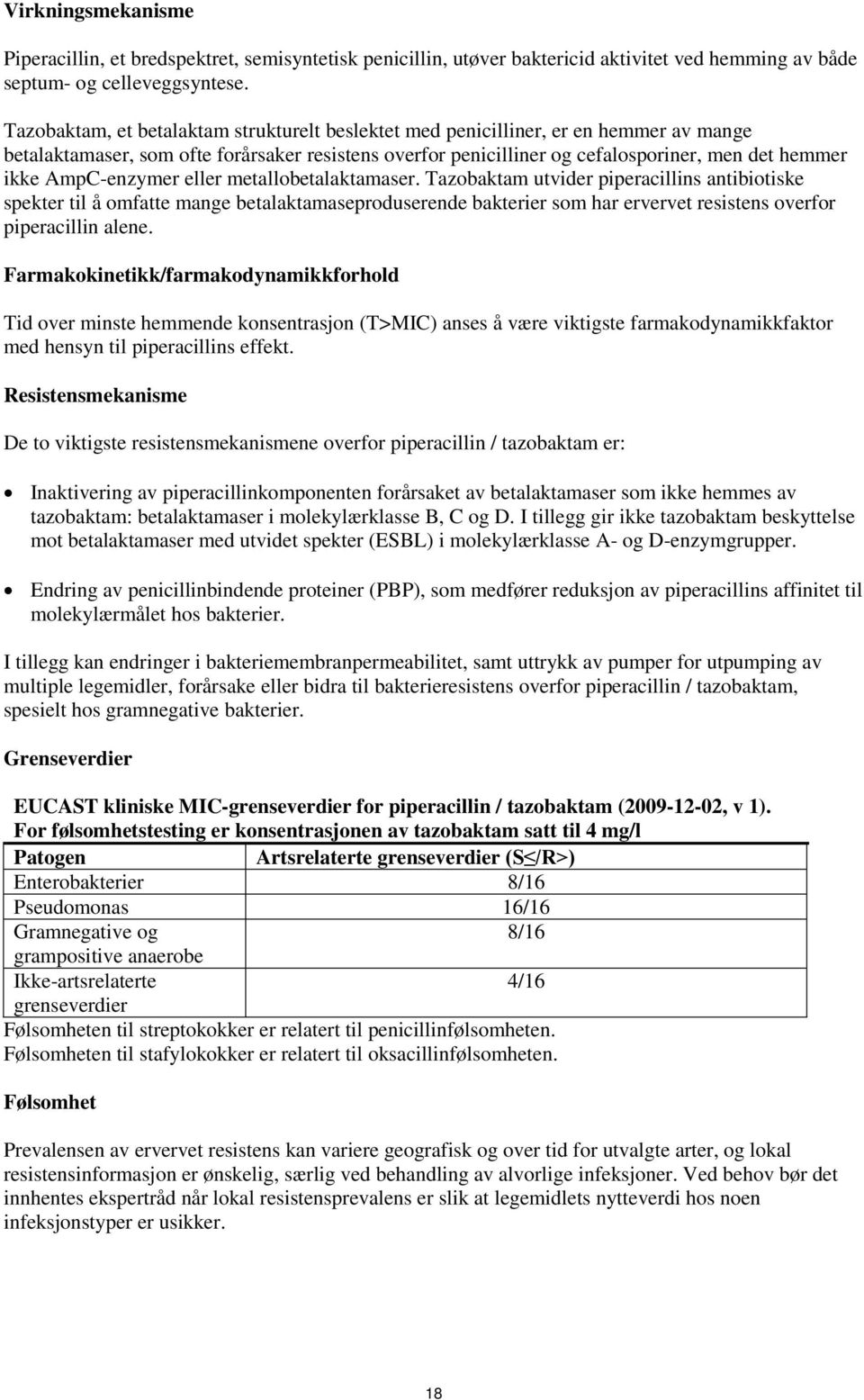 AmpC-enzymer eller metallobetalaktamaser.