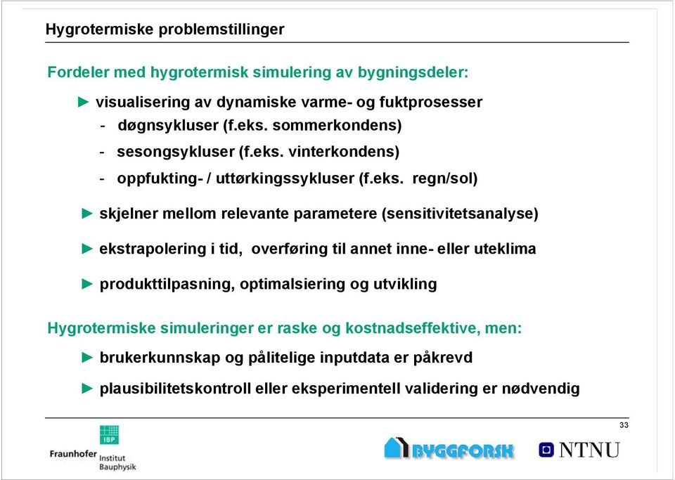 vinterkondens) - oppfukting- / uttørkingssykluser (f.eks.