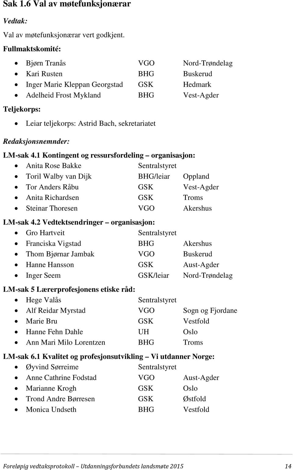 sekretariatet Redaksjonsnemnder: LM-sak 4.