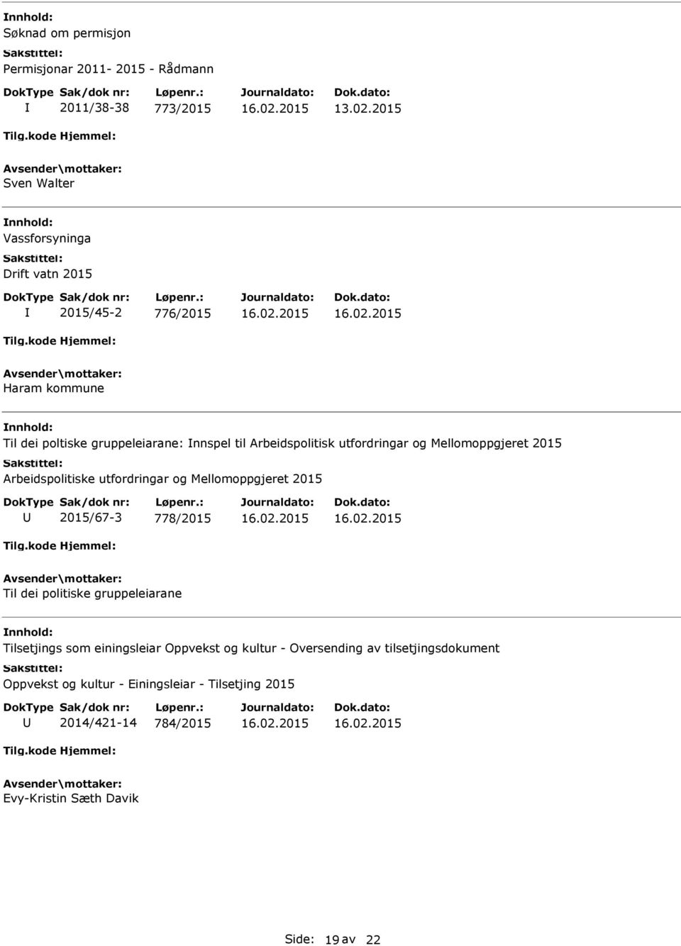 utfordringar og Mellomoppgjeret 2015 2015/67-3 778/2015 Til dei politiske gruppeleiarane Tilsetjings som einingsleiar Oppvekst og kultur