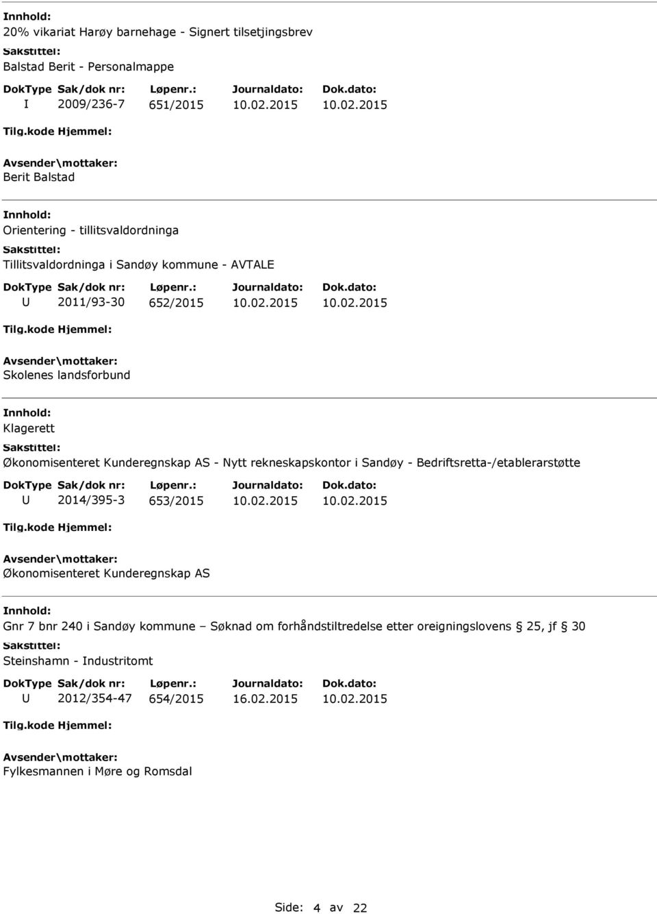 Kunderegnskap AS - Nytt rekneskapskontor i Sandøy - Bedriftsretta-/etablerarstøtte 2014/395-3 653/2015 Økonomisenteret Kunderegnskap AS Gnr 7 bnr