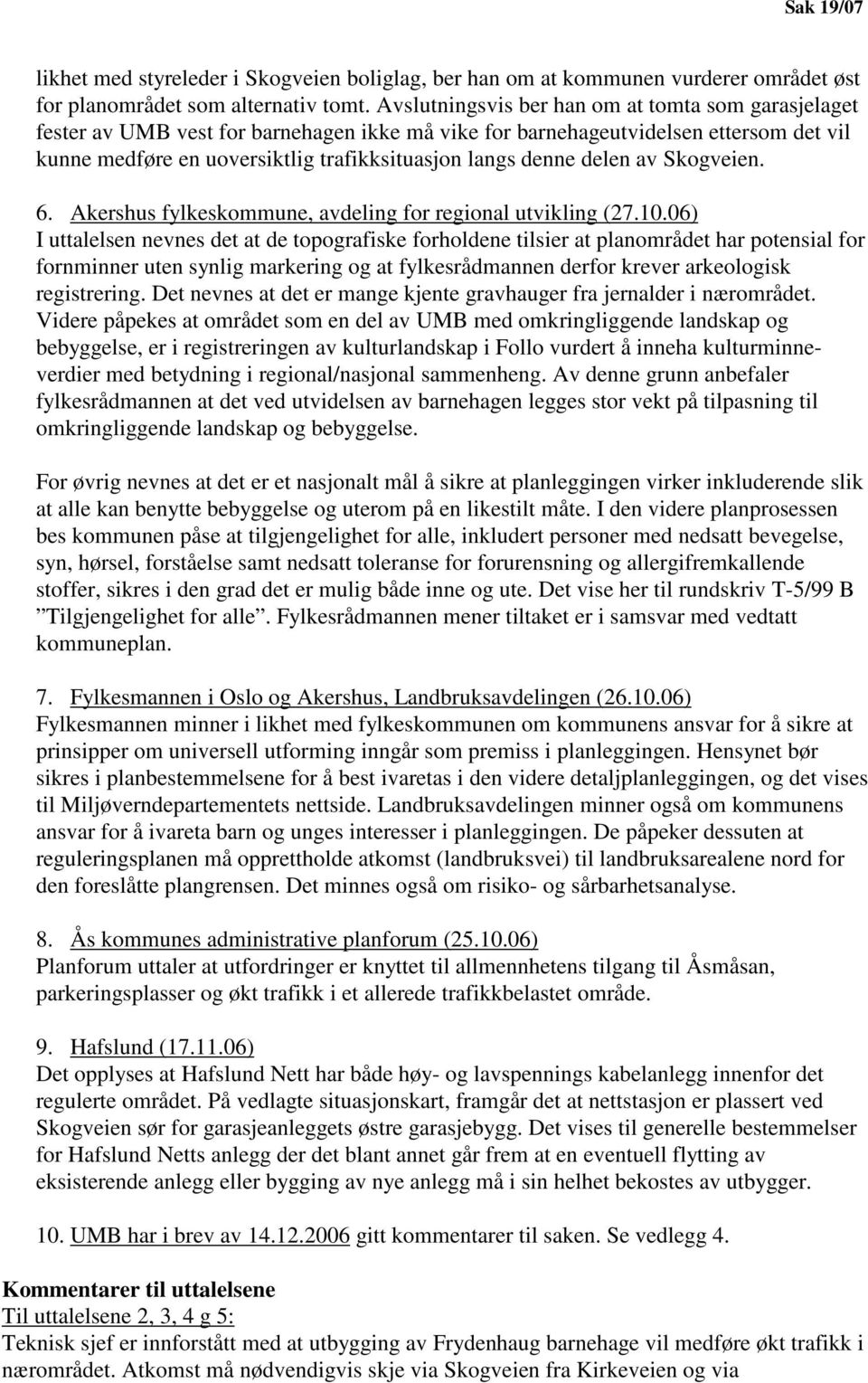 delen av Skogveien. 6. Akershus fylkeskommune, avdeling for regional utvikling (27.10.