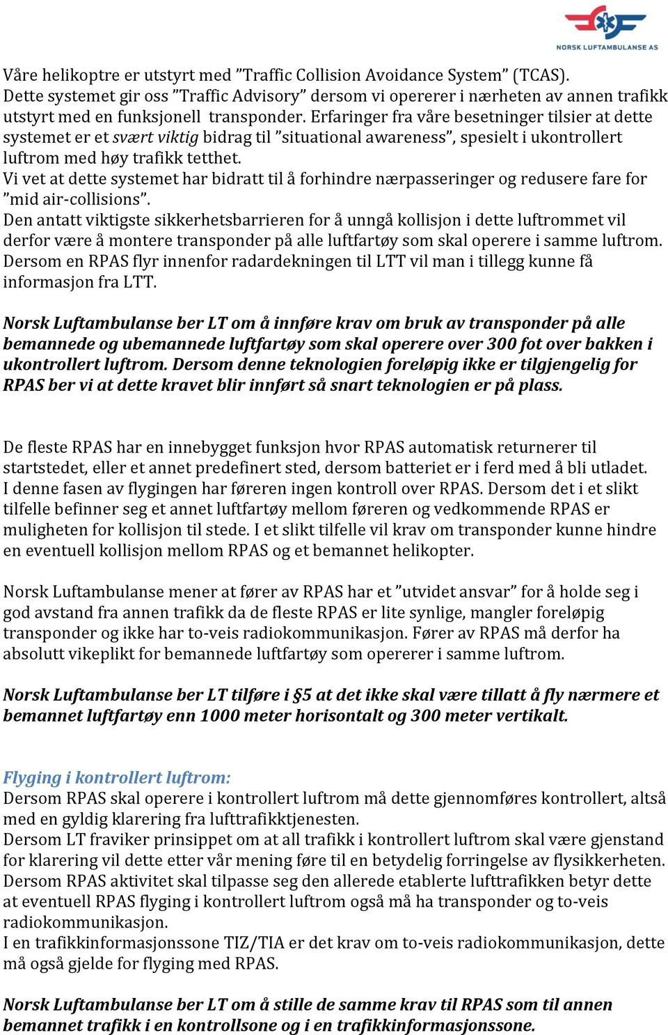 Vi vet at dette systemet har bidratt til å forhindre nærpasseringer og redusere fare for mid air-collisions.