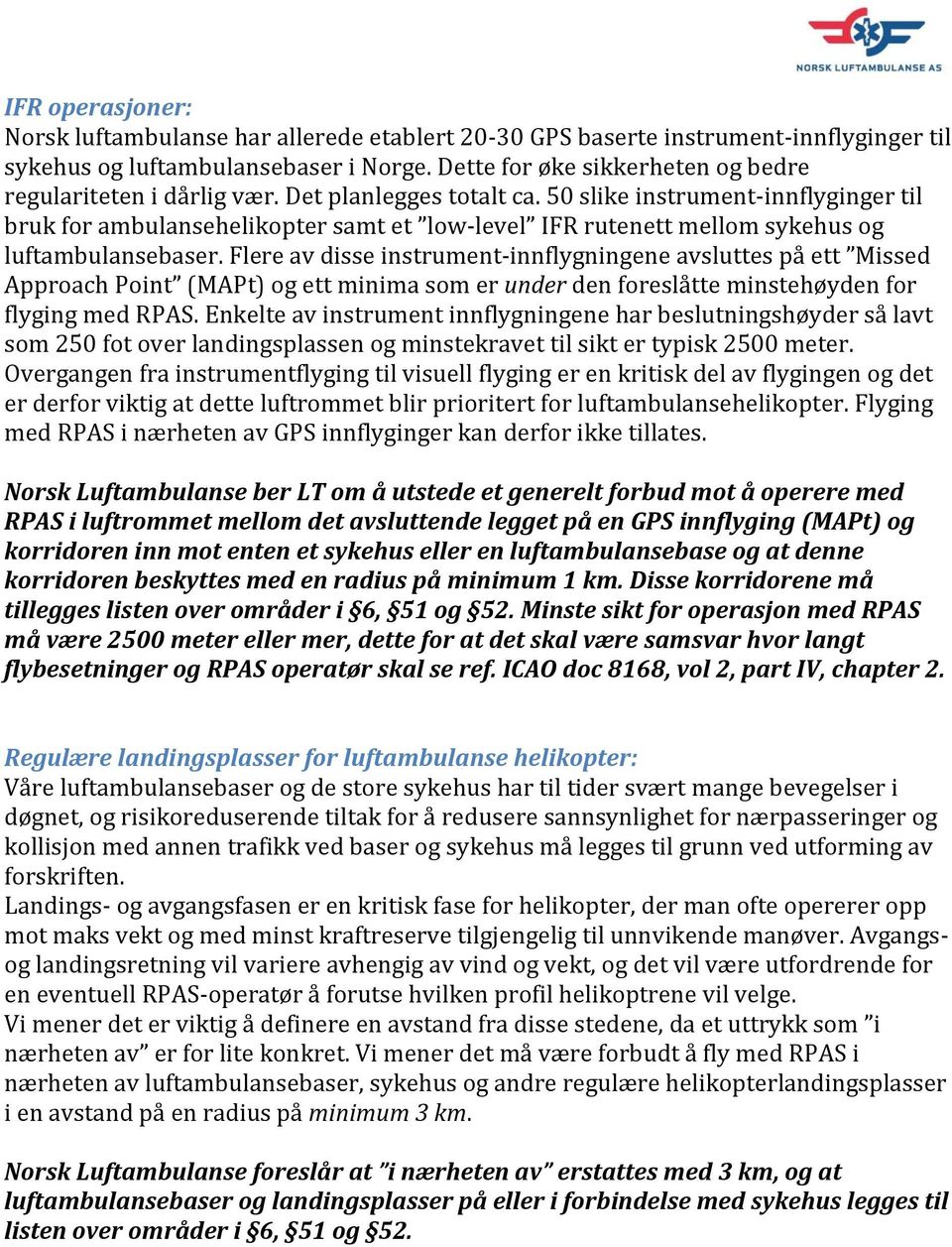 50 slike instrument-innflyginger til bruk for ambulansehelikopter samt et low-level IFR rutenett mellom sykehus og luftambulansebaser.