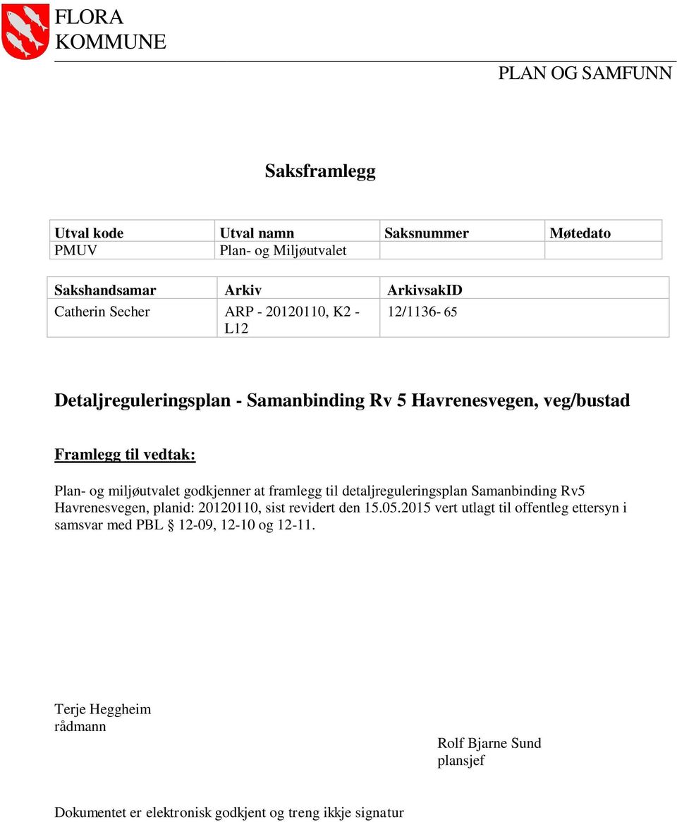 godkjenner at framlegg til detaljreguleringsplan Samanbinding Rv5 Havrenesvegen, planid: 20120110, sist revidert den 15.05.