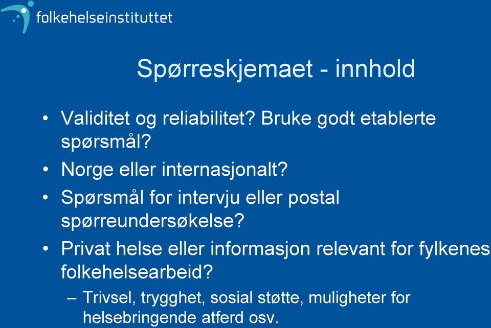 Spørsmål for intervju eller postal spørreundersøkelse?