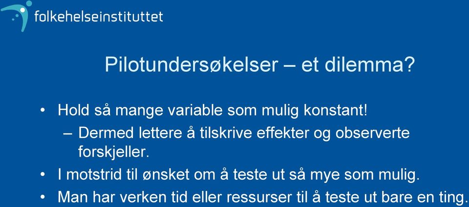 Dermed lettere å tilskrive effekter og observerte forskjeller.