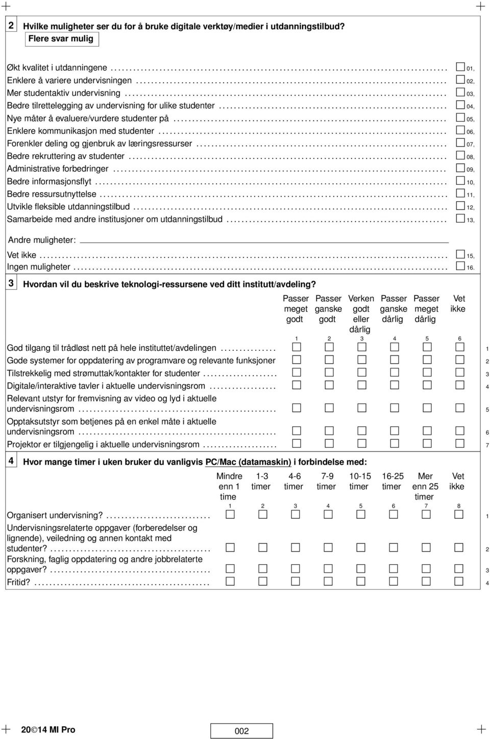 ............................................................ 04, Nye måter å evaluere/vurdere studenter på......................................................................... 05, Enklere kommunikasjon med studenter.