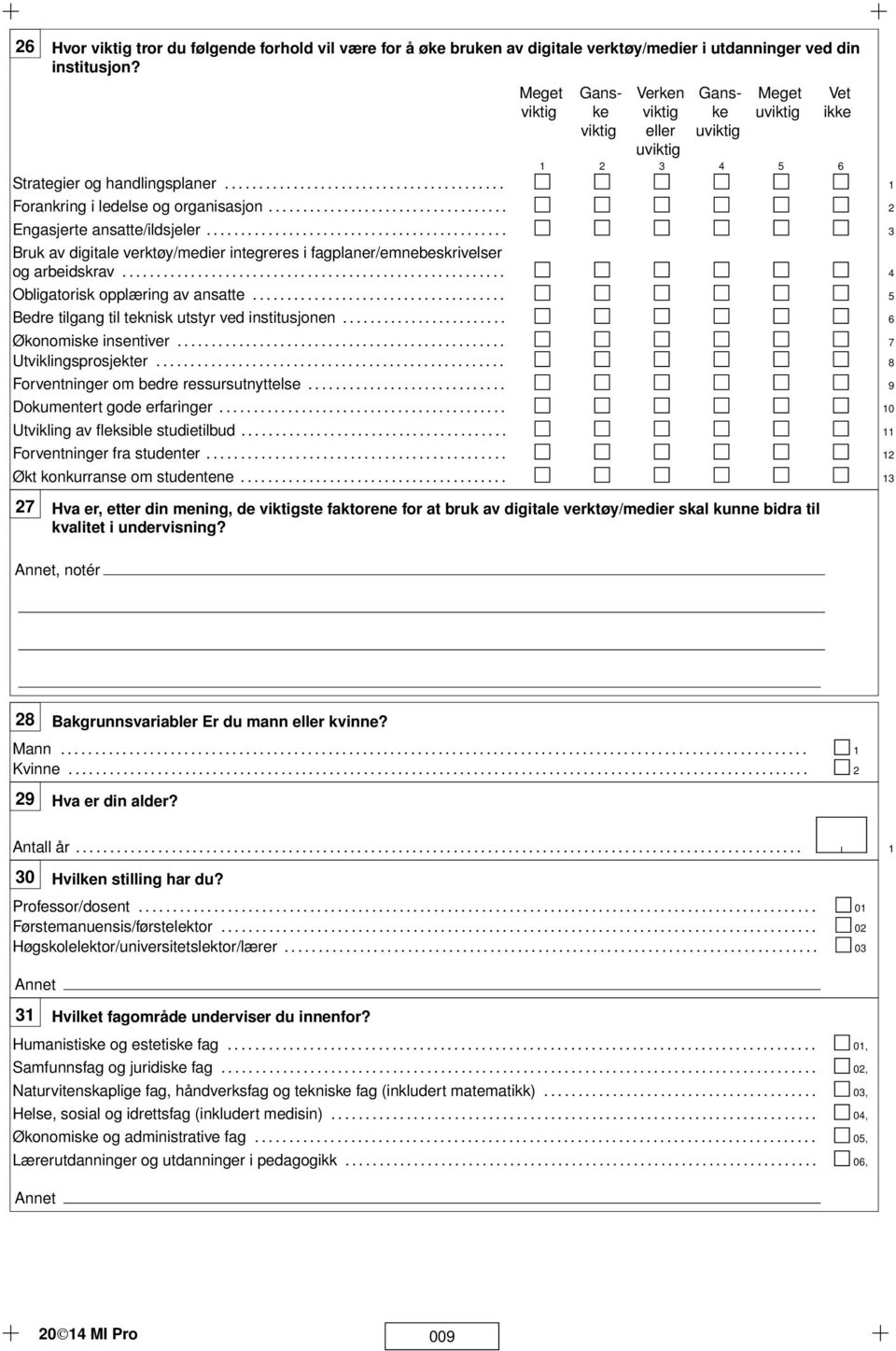 .................................. 2 Engasjerte ansatte/ildsjeler............................................ 3 Bruk av digitale verktøy/medier integreres i fagplaner/emnebeskrivelser og arbeidskrav.