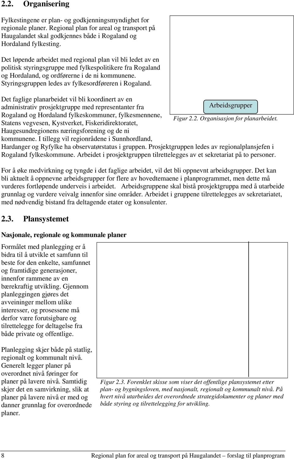 Styringsgruppen ledes av fylkesordføreren i Rogaland.