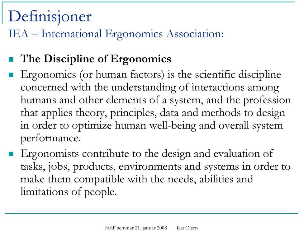 principles, data and methods to design in order to optimize human well-being and overall system performance.