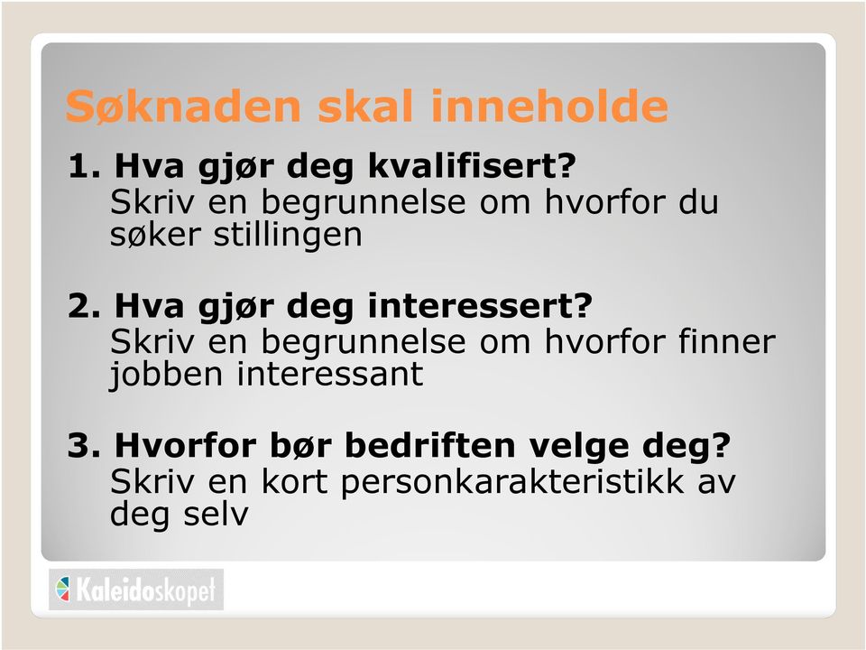 Hva gjør deg interessert?