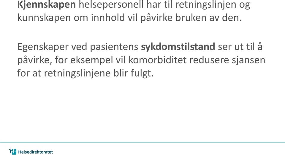 Egenskaper ved pasientens sykdomstilstand ser ut til å