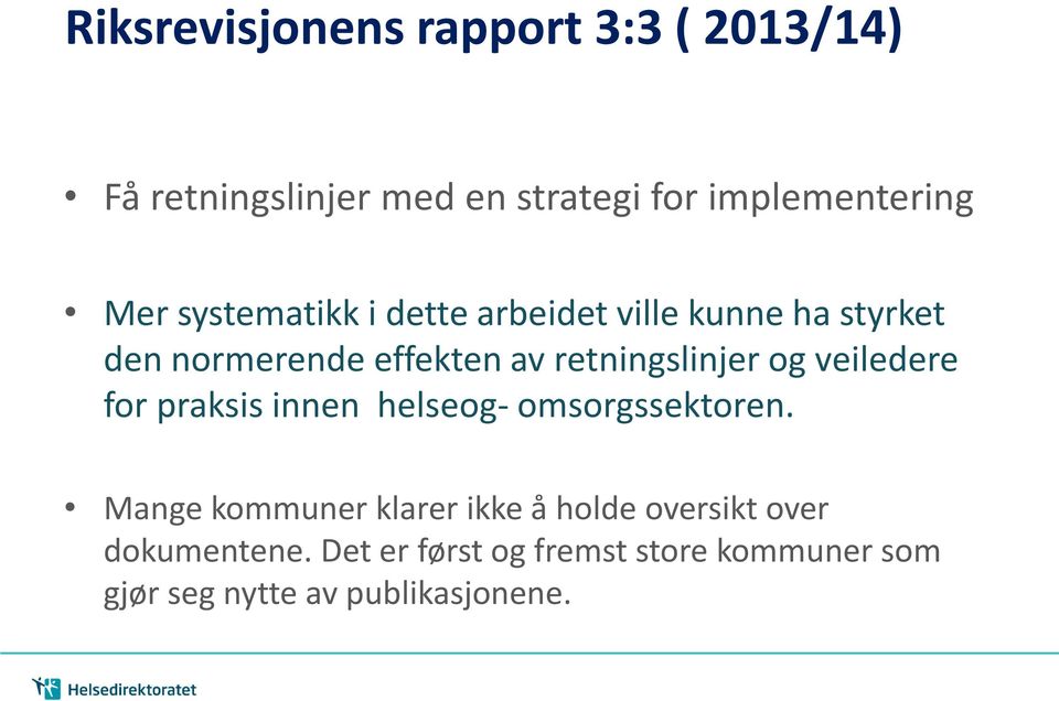 og veiledere for praksis innen helseog- omsorgssektoren.