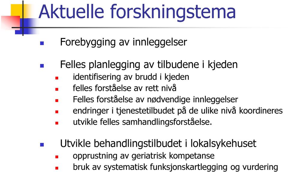 tjenestetilbudet på de ulike nivå koordineres utvikle felles samhandlingsforståelse.