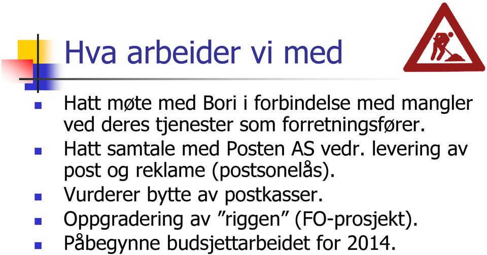 levering av post og reklame (postsonelås). Vurderer bytte av postkasser.