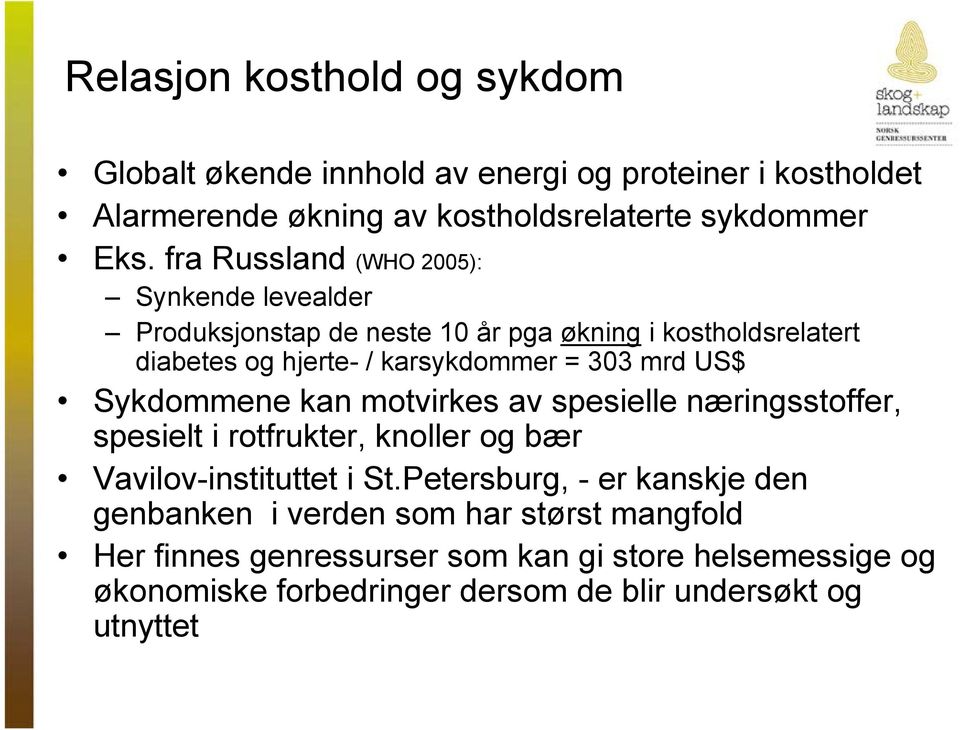 US$ Sykdommene kan motvirkes av spesielle næringsstoffer, spesielt i rotfrukter, knoller og bær Vavilov-instituttet i St.