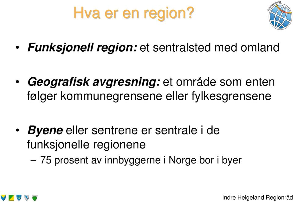 avgresning: et område som enten følger kommunegrensene eller