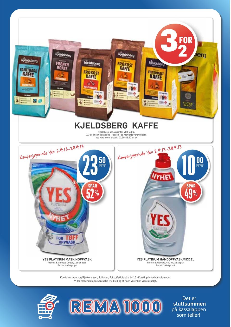 pk 23 50 SPAR 52 % Kampanjeperiode Yes: 2.4.13-28.4.13 10 00 PR. STK SPAR 49 % YES PLATINUM MASKINOPPVASK Procter & Gamble, 20 tab, 1,18 pr. tabl.