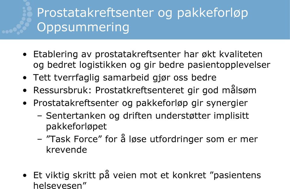 Prostatkreftsenteret gir god målsøm Prostatakreftsenter og pakkeforløp gir synergier Sentertanken og driften