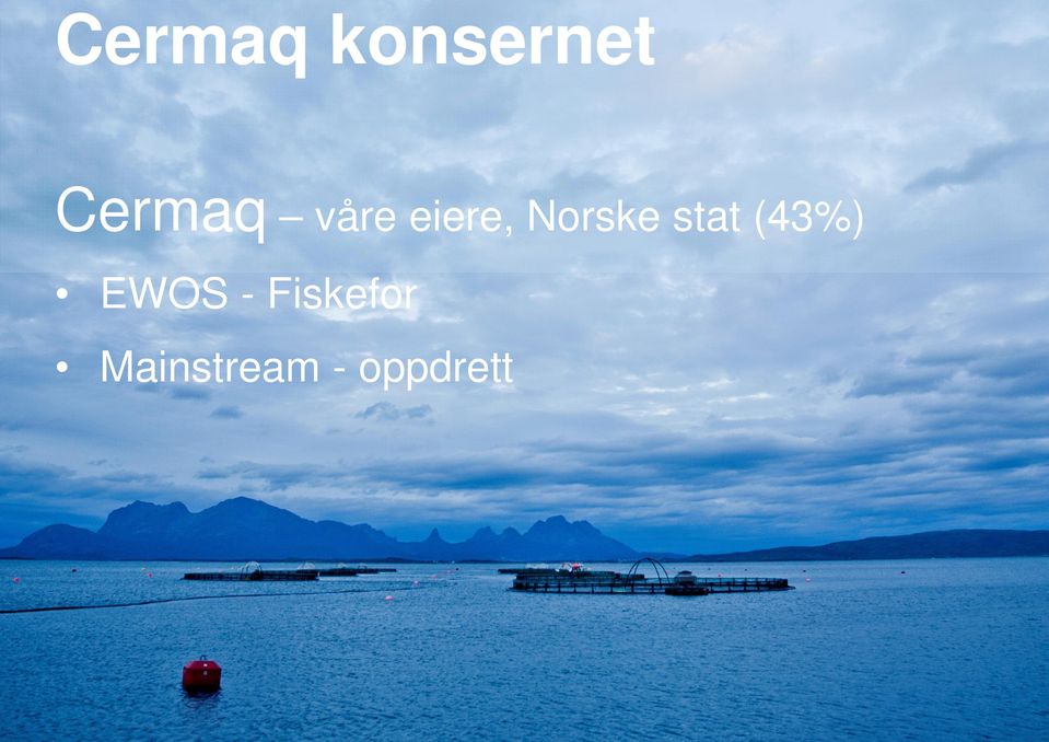 Norske stat (43%) EWOS
