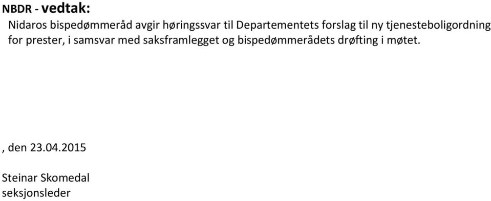 prester, i samsvar med saksframlegget og bispedømmerådets