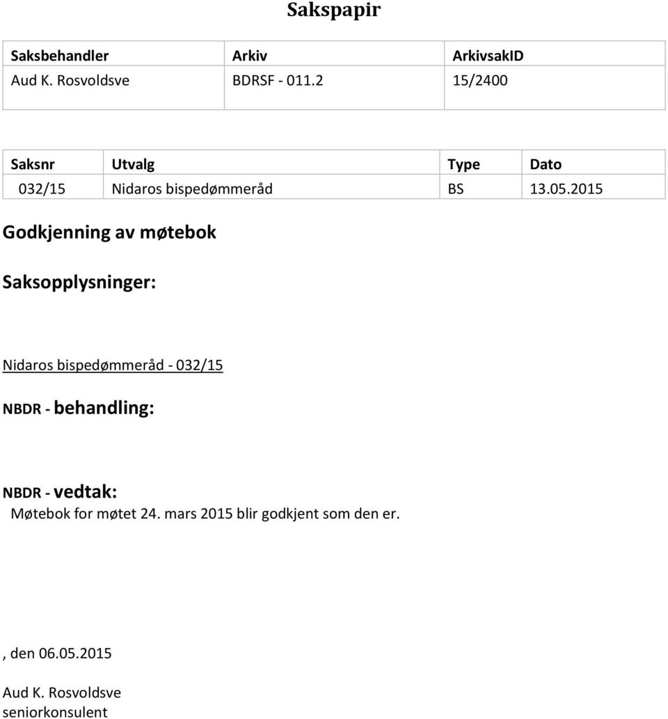 2015 Godkjenning av møtebok Saksopplysninger: Nidaros bispedømmeråd - 032/15 NBDR -