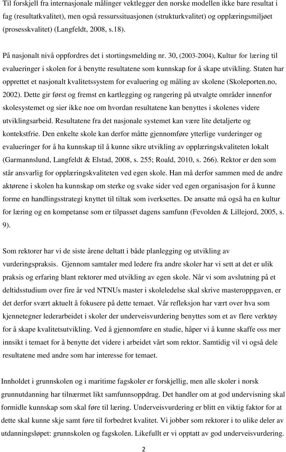 30, (2003-2004), Kultur for læring til evalueringer i skolen for å benytte resultatene som kunnskap for å skape utvikling.