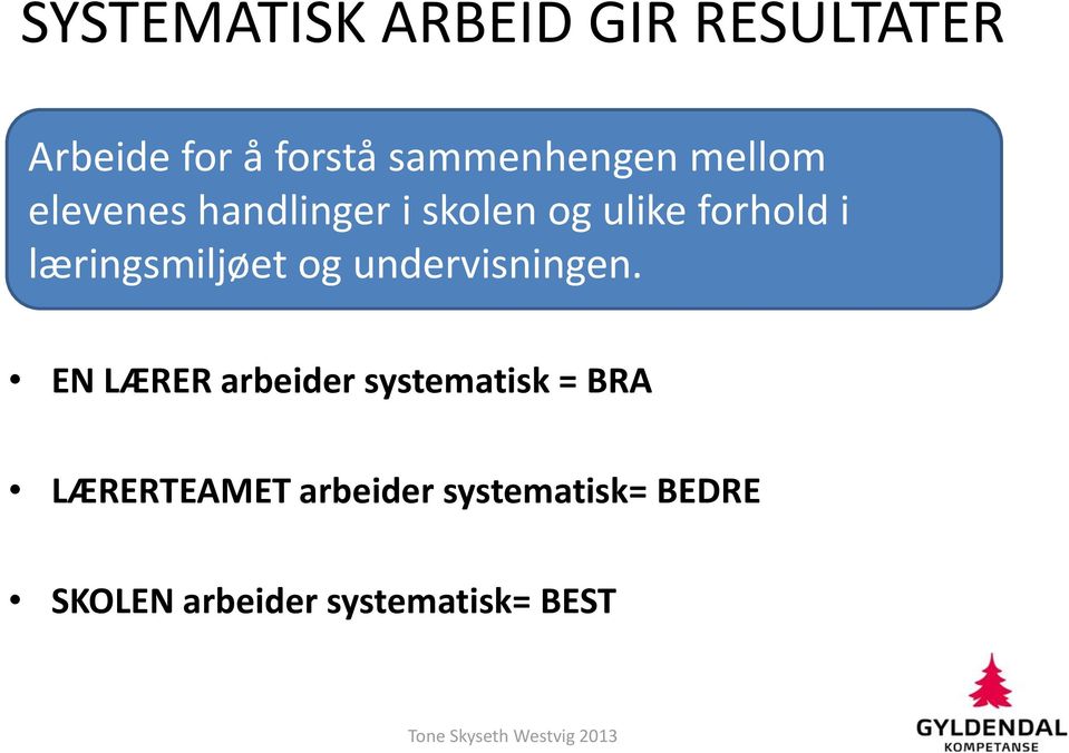 i læringsmiljøet og undervisningen.