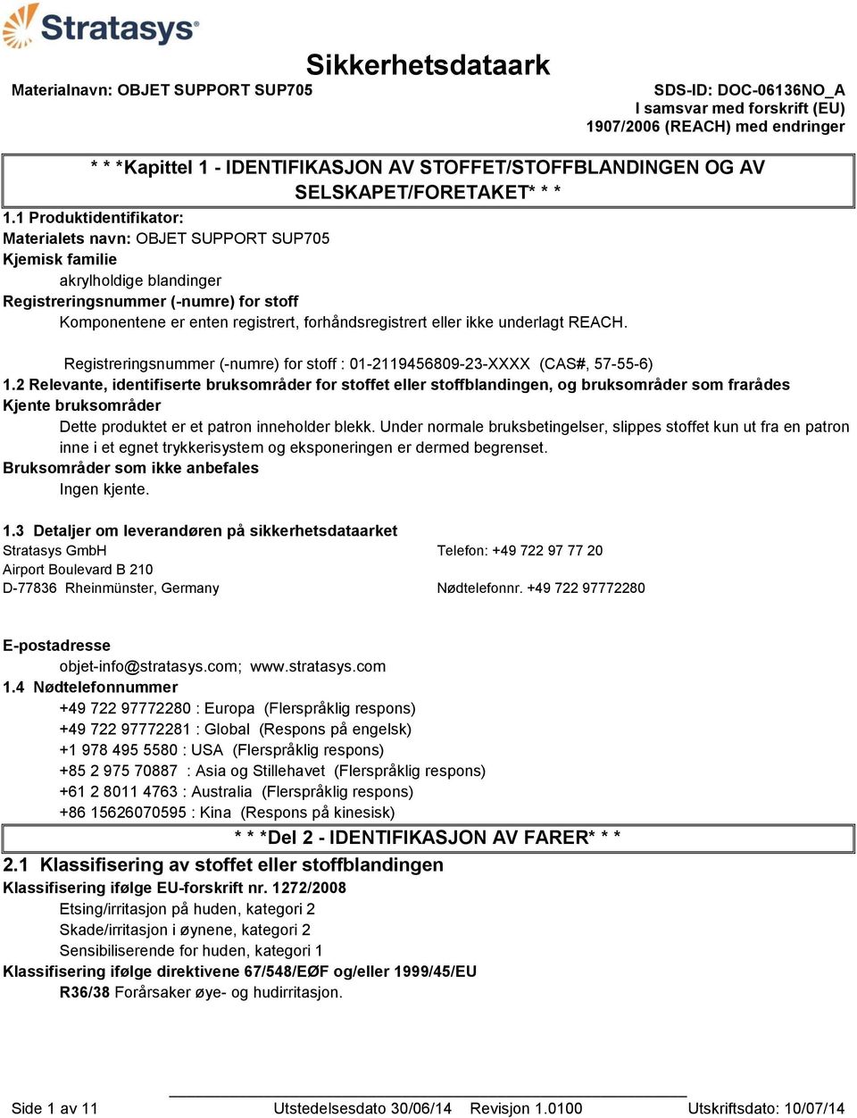 eller ikke underlagt REACH. Registreringsnummer (-numre) for stoff : 01-2119456809-23-XXXX (CAS#, 57-55-6) 1.