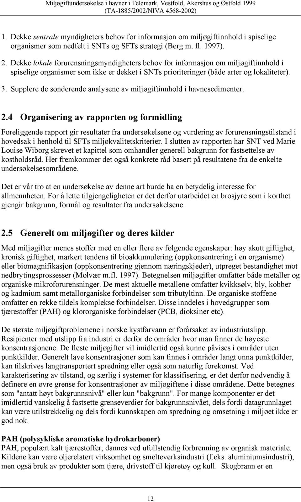 Supplere de sonderende analysene av miljøgiftinnhold i havnesedimenter. 2.