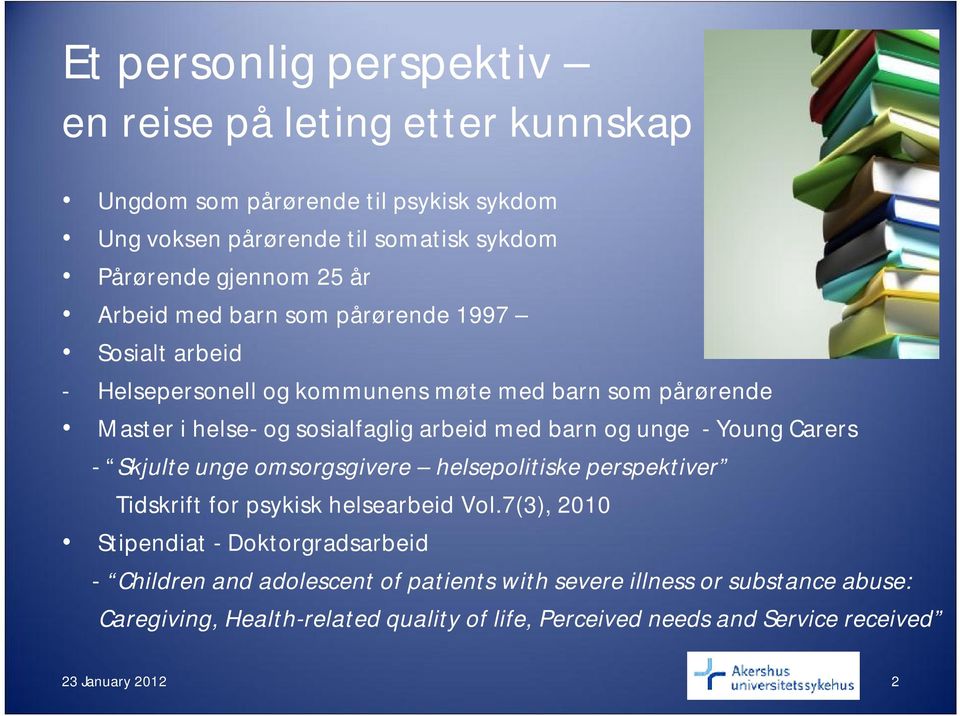 -Young Carers - Skjulte unge omsorgsgivere helsepolitiske perspektiver Tidskrift for psykisk helsearbeid Vol.