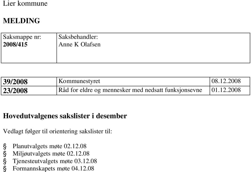 2008 23/2008 Råd for eldre og mennesker med nedsatt funksjonsevne 01.12.