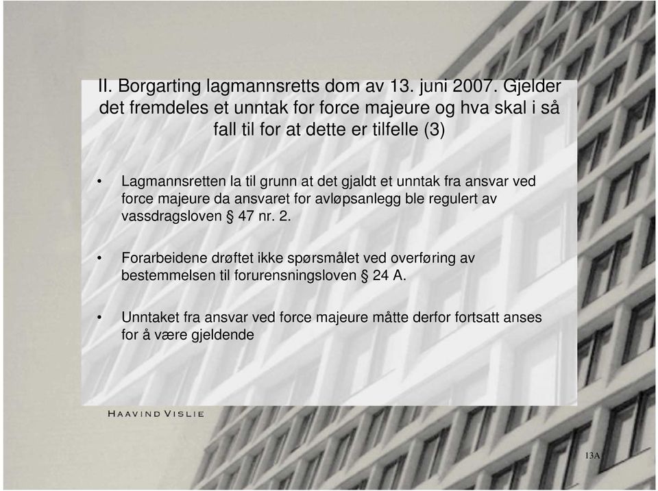 til grunn at det gjaldt et unntak fra ansvar ved force majeure da ansvaret for avløpsanlegg ble regulert av vassdragsloven