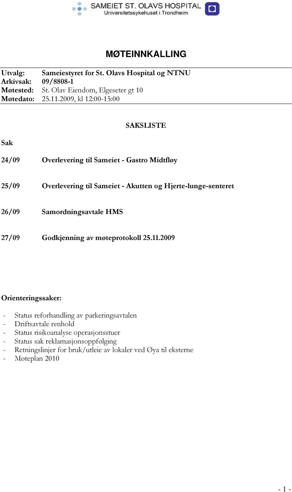 26/09 Samordningsavtale HMS 27/09 Godkjenning av møteprotokoll 25.11.