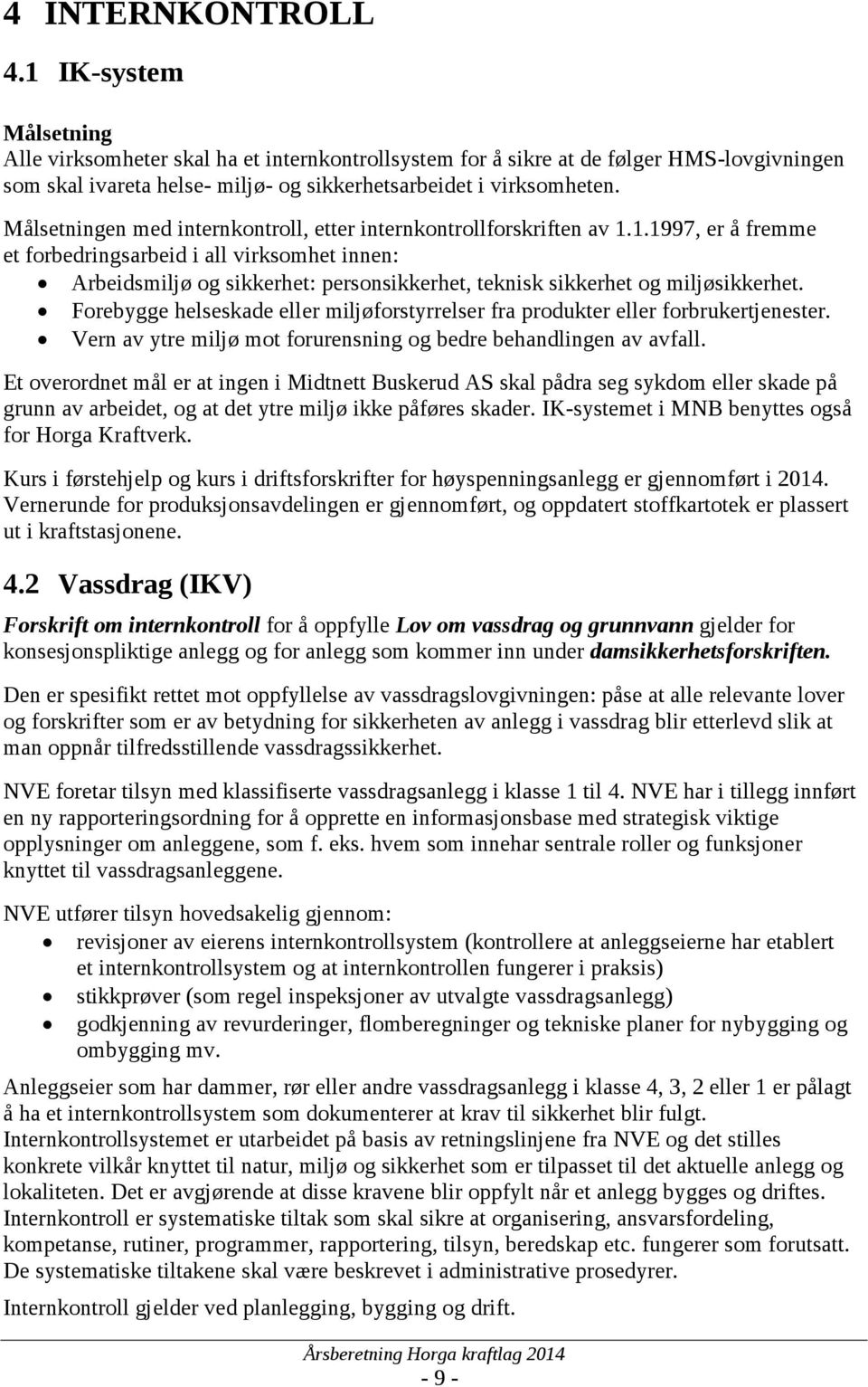 Målsetningen med internkontroll, etter internkontrollforskriften av 1.