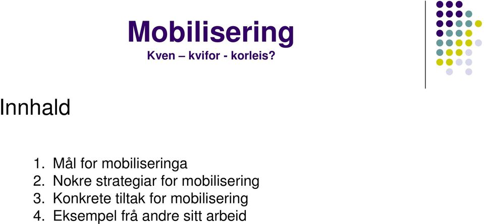 Nokre strategiar for mobilisering 3.