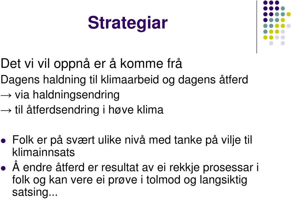 svært ulike nivå med tanke på vilje til klimainnsats Å endre åtferd er resultat