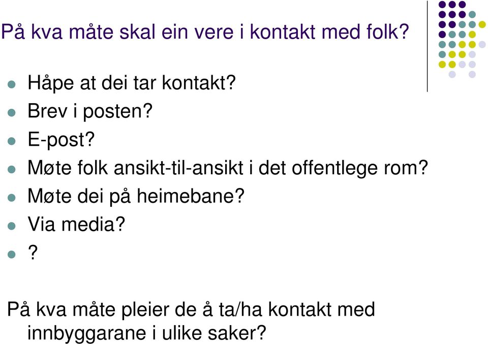 Møte folk ansikt-til-ansikt i det offentlege rom?