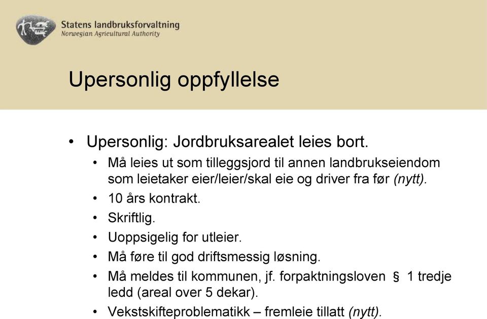 fra før (nytt). 10 års kontrakt. Skriftlig. Uoppsigelig for utleier.