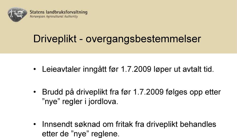 7.2009 følges opp etter nye regler i jordlova.