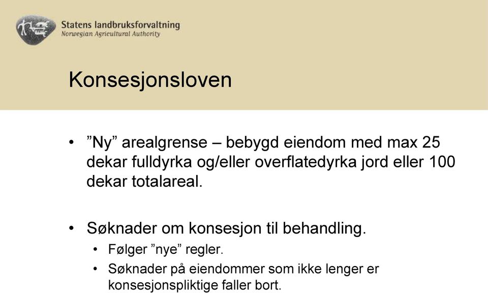 totalareal. Søknader om konsesjon til behandling.