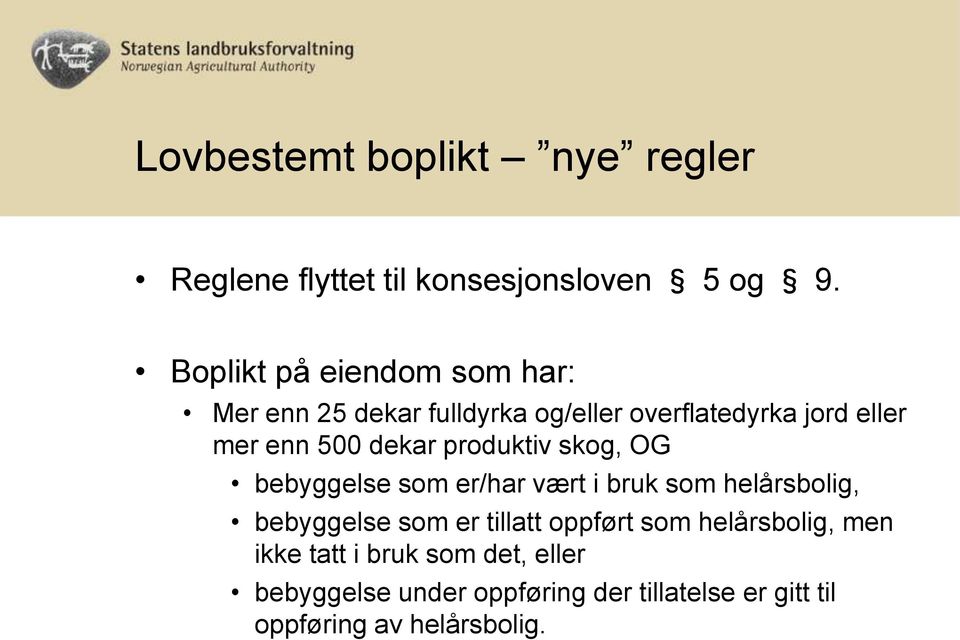 dekar produktiv skog, OG bebyggelse som er/har vært i bruk som helårsbolig, bebyggelse som er tillatt