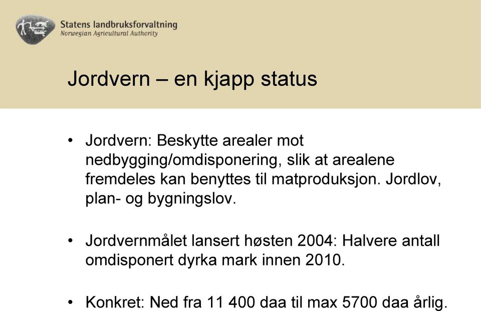 matproduksjon. Jordlov, plan- og bygningslov.